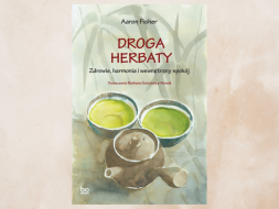 Aaron Fisher. Droga herbaty. Zdrowie, harmonia i wewnętrzny spokój